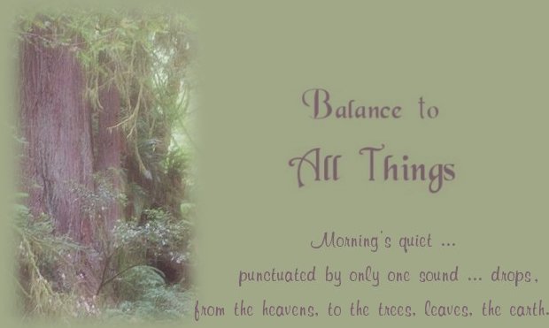 balance to all things ... gathering light ... a collection of inspirational writings, spiritual inspiration, thoughts for the day, poetry, prose, stories: higher self, personal growth, spiritual encounters, out of body experiences and white light experiences, from Brad Kalita, founder of gathering light ... a retreat located near crater lake national park in southern oregon.
